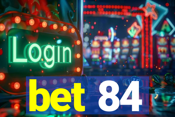 bet 84